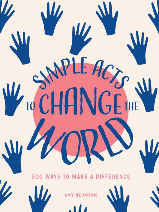 Title details for Simple Acts to Change the World by Amy Neumann - Available